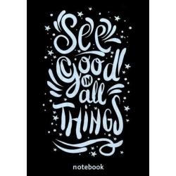 See good in all things. Блокнот