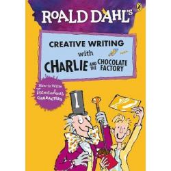 Creative Writing with Charlie and the Chocolate Factory. How to Write Tremendous Characters