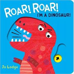 Roar! Roar! Im a Dinosaur! Board book