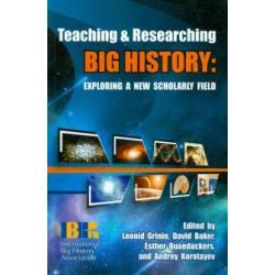 Teaching and Researching Big History Exploring a New Scholarly Field