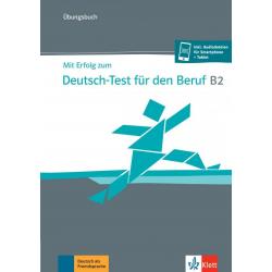 Mit Erfolg zum Deutsch-Test für den Beruf B2. Übungsbuch + online